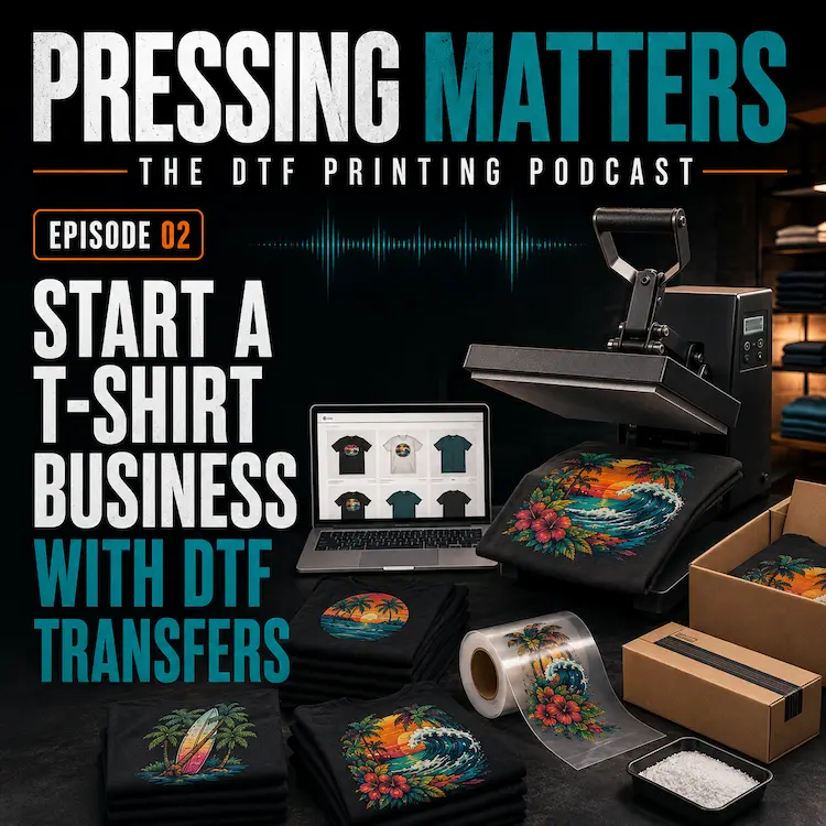 Pressing Matters Episode 02 cover showing a heat press, DTF transfers, printed T-shirts, online store and packed customer orders.